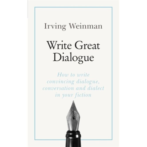 Write Great Dialogue by Weinman & Irving