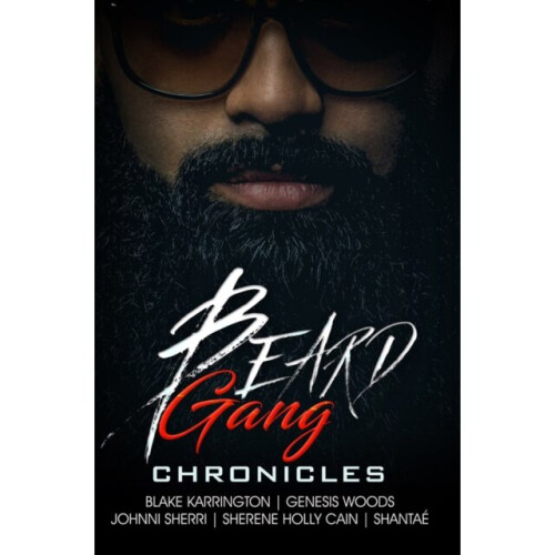 Beard Gang Chronicles by Karrington & Blake
