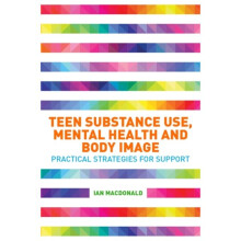 Teen Substance Use Mental Health and Body Image by Macdonald & Ian
