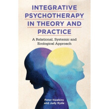 Integrative Psychotherapy in Theory and Practice by Hawkins & PeterRyde & Judy