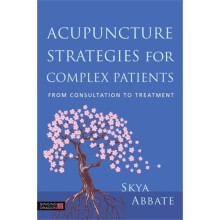 Acupuncture Strategies for Complex Patients by Abbate & Skya