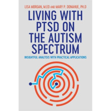 Living with PTSD on the Autism Spectrum by Morgan & LisaDonahue & Mary