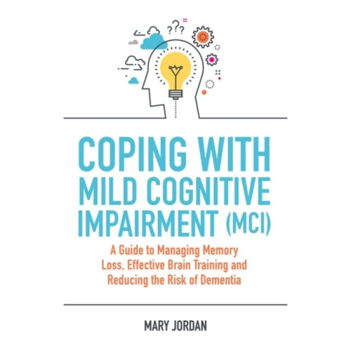 Coping with Mild Cognitive Impairment MCI by Jordan & Mary