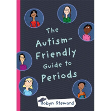 The Autism-Friendly Guide to Periods by Steward & Robyn