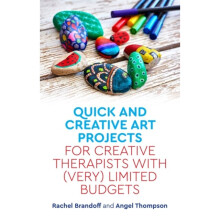 Quick and Creative Art Projects for Creative Therapists with Very Limited Budgets by Brandoff & Rach