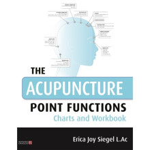 The Acupuncture Point Functions Charts and Workbook by Siegel & Erica