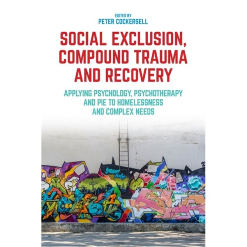 Social Exclusion Compound Trauma and Recovery by Peter Cockersell