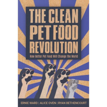 The Clean Pet Food Revolution by Ward & Ernie Ernie WardOven & Alice Alice OvenBethencourt & Ryan Ry