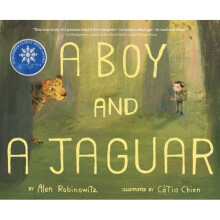 Boy and a Jaguar by Alan Rabinowitz & Illustrated by Catia Chien
