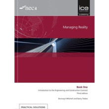 Managing Reality Third edition. Book 1 Introduction to the Engineering and Construction Contract by