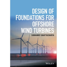 Design of Foundations for Offshore Wind Turbines by Bhattacharya & Subhamoy