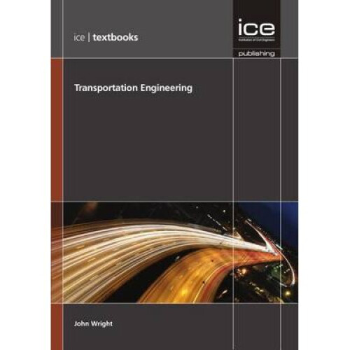 Transportation Engineering ICE Textbook series by Wright & John