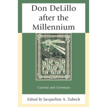 Don DeLillo after the Millennium by Edited by Jacqueline A Zubeck & Contributions by Karim Daanoune