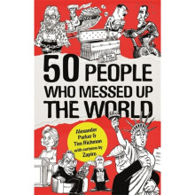 50 People Who Messed up the World by Parker & AlexanderRichman & Tim