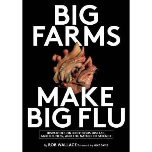 Big Farms Make Big Flu by Wallace & Rob