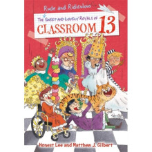 The Rude and Ridiculous Royals of Classroom 13 by Lee & HonestGilbert & Matthew J.