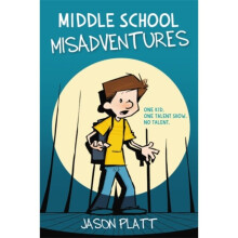 Middle School Misadventures by Platt & Jason