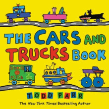 The Cars and Trucks Book by Parr & Todd