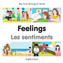 My First Bilingual Book - Feelings English-French by Milet Publishing