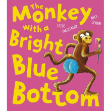 The Monkey with a Bright Blue Bottom by Smallman & Steve