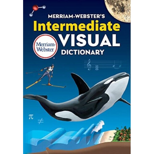 Merriam-Websters Intermediate Visual Dictionary by Merriam-Webster