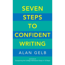 Seven Steps to Confident Writing by Gelb & Alan