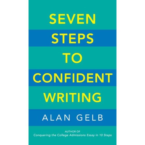 Seven Steps to Confident Writing by Gelb & Alan