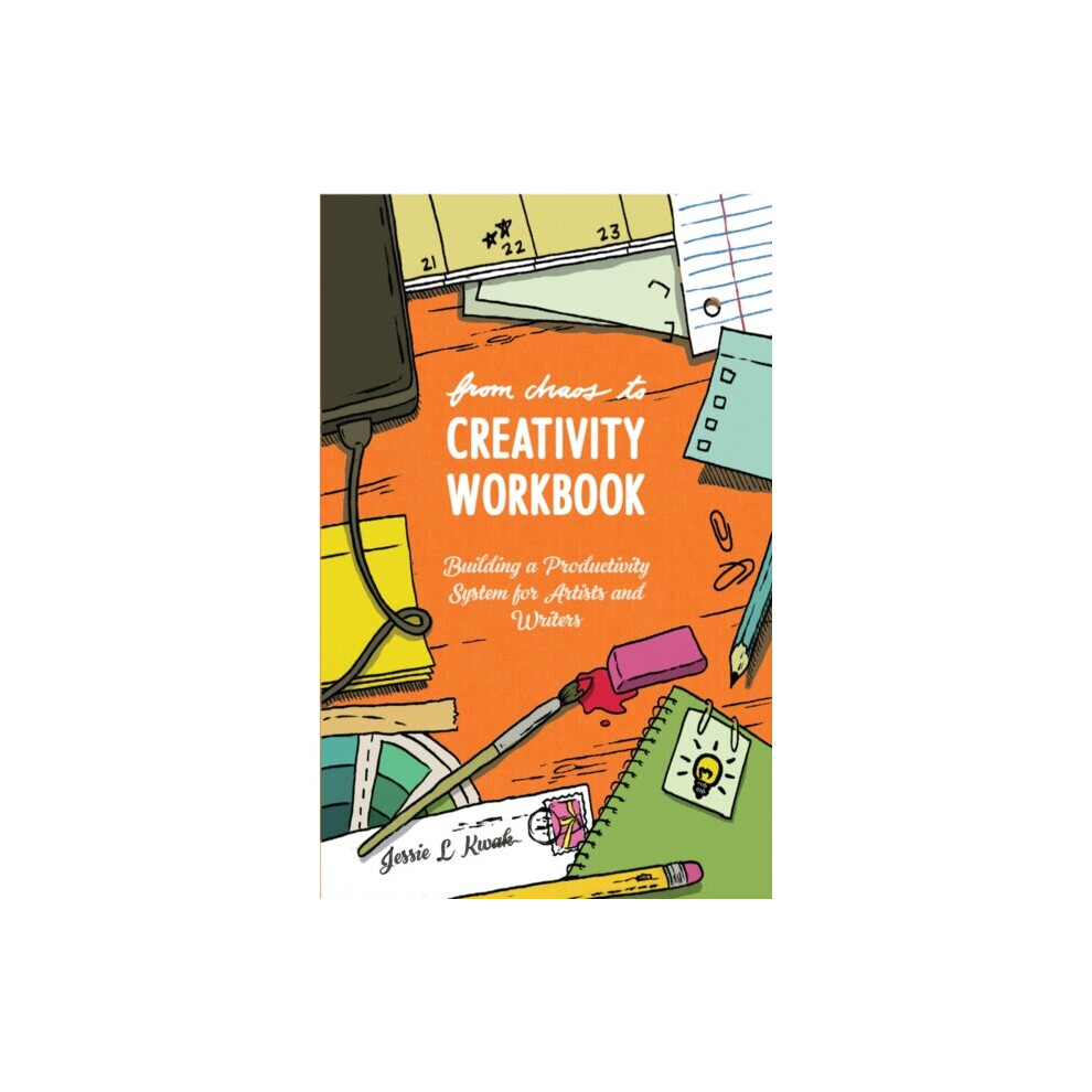 From Chaos To Creativity Workbook by Kwak & Jessie L.