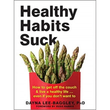 Healthy Habits Suck by Lee-Baggley & Dayna