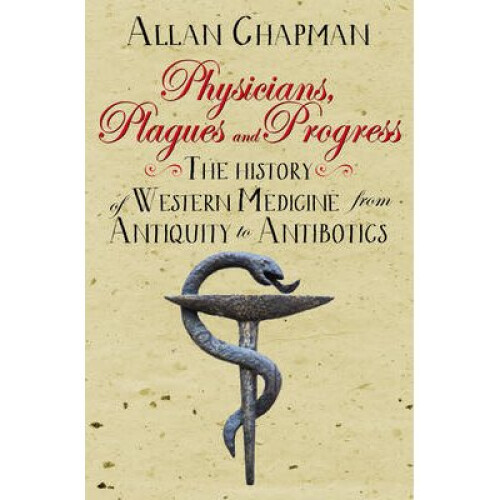 Physicians Plagues and Progress by Chapman & Allan