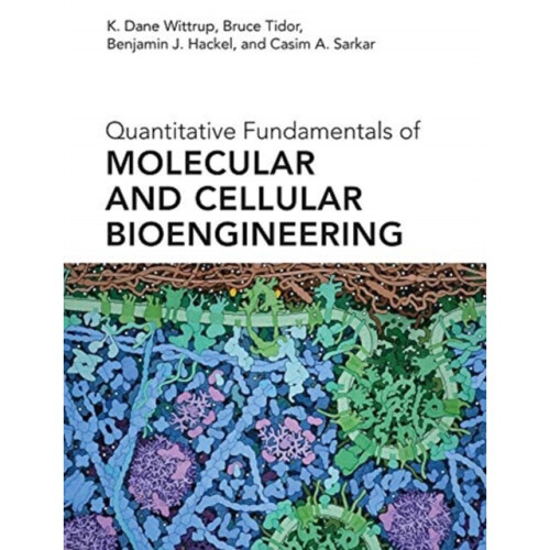 Quantitative Fundamentals of Molecular and Cellular Bioengineering by Wittrup & K. Dane C. P. Dubbs