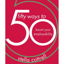 50 Ways to Boost Your Employability by Cottrell & Stella