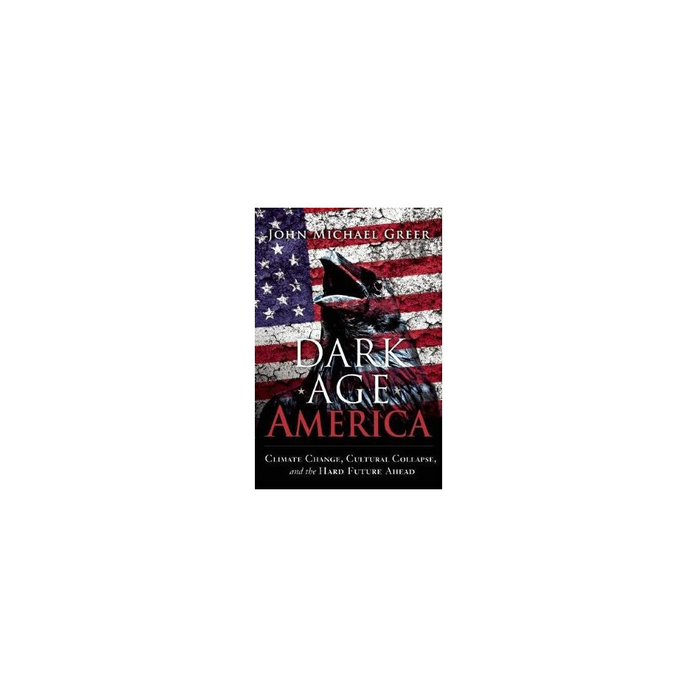 New Society Publishers Dark Age America By Greer & John Michael