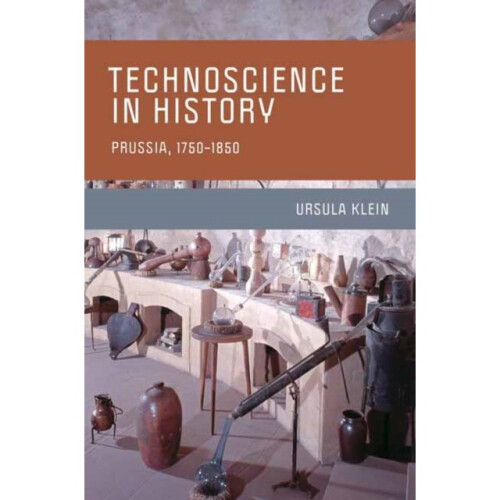 Technoscience in History by Klein & Ursula