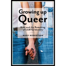 Growing Up Queer by Robertson & Mary