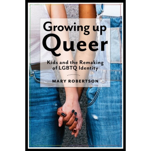 Growing Up Queer by Robertson & Mary