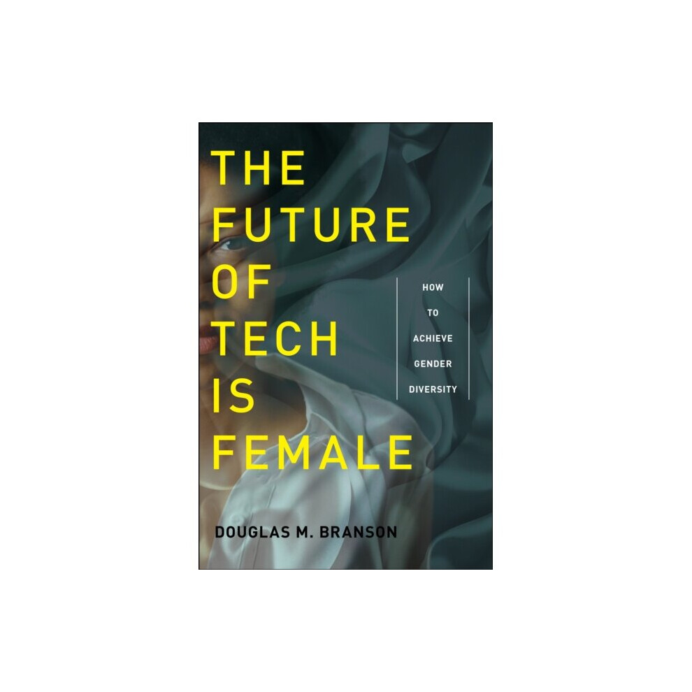 The Future of Tech Is Female by Branson & Douglas M.