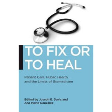 To Fix or To Heal by Edited by Joseph E Davis & Edited by Dr Ana Marta Gonzalez