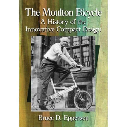 The Moulton Bicycle by Epperson & Bruce D.