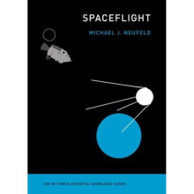 Spaceflight by Neufeld & Michael J. Senior Curator & Smithsonian National Air and Space Museum