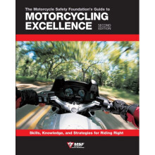 The Motorcycle Safety Foundations Guide to Motorcycling Excellence Second Edition by Motorcycle Safe