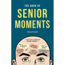 The Book of Senior Moments by Klein & Shelley