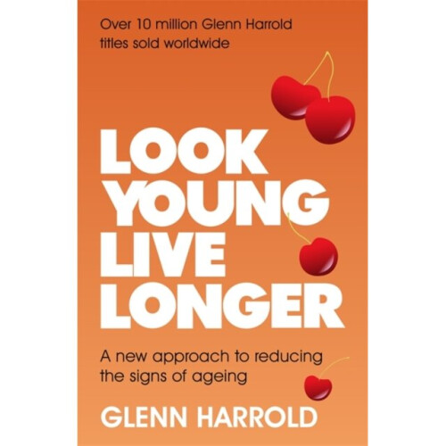 Look Young Live Longer by Harrold & Glenn