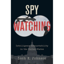 Spy Watching by Johnson & Loch K. Professor of Political Science & Professor of Political Science &