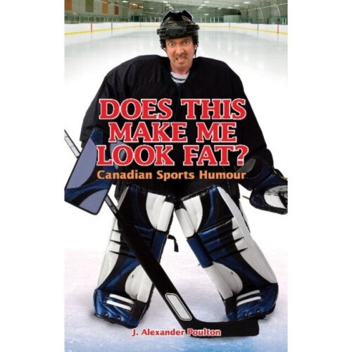 Does This Make Me Look Fat by Poulton & J. Alexander