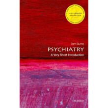 Psychiatry A Very Short Introduction by Burns & Tom Emeritus Professor of Social Psychiatry & Oxford