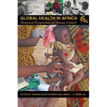 Global Health in Africa by Edited by Tamara Giles Vernick & Edited by James L A Webb