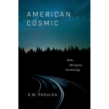 American Cosmic by Pasulka & D. W. Chair and Professor & Department of Philosophy and Religion & Cha