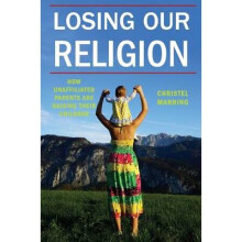 Losing Our Religion by Manning & Christel J.
