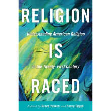 Religion Is Raced by Edited by Grace Yukich & Edited by Religion Is Raced Penny Edgell